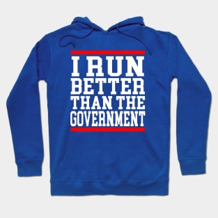 I Run Better Than The Government Funny Saying Hoodie